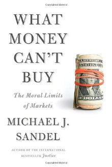 What Money Can't Buy: The Moral Limits of Markets *Very Good*
