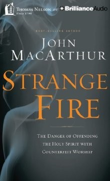 Strange Fire Audio CD: The Danger of Offending the Holy Spirit with Counterfeit Worship