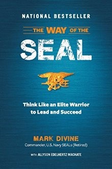 The Way of the SEAL: Think Like An Elite Warrior to Lead and Succeed