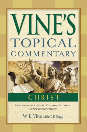 Christ (Vine'€™s Topical Commentaries)