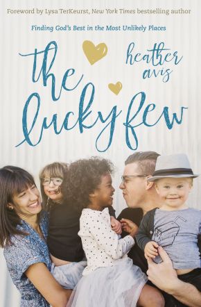 The Lucky Few: Finding God's Best in the Most Unlikely Places