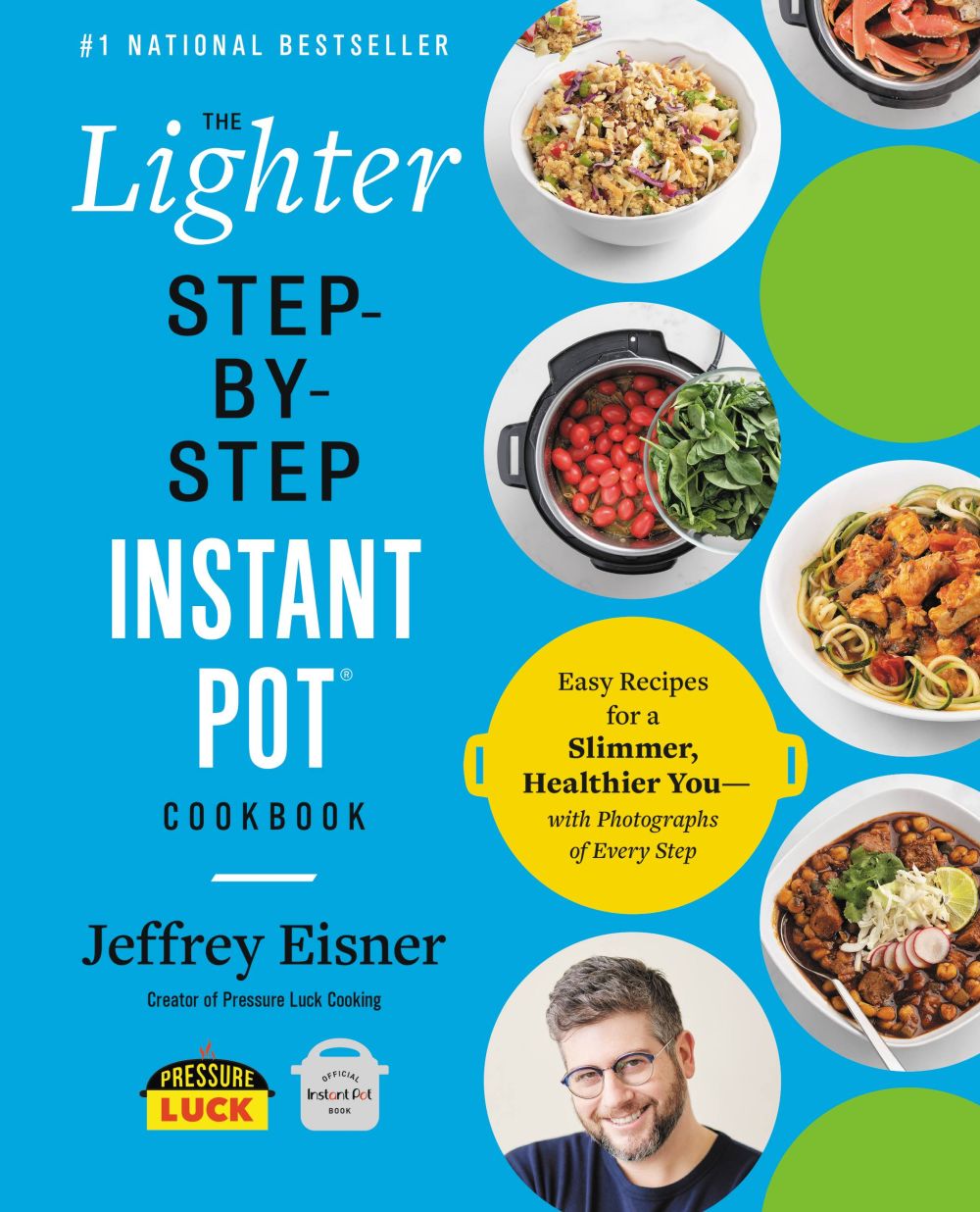 The Lighter Step-By-Step Instant Pot Cookbook: Easy Recipes for a Slimmer, Healthier You'ۥWith Photographs of Every Step (Step-by-Step Instant Pot Cookbooks)