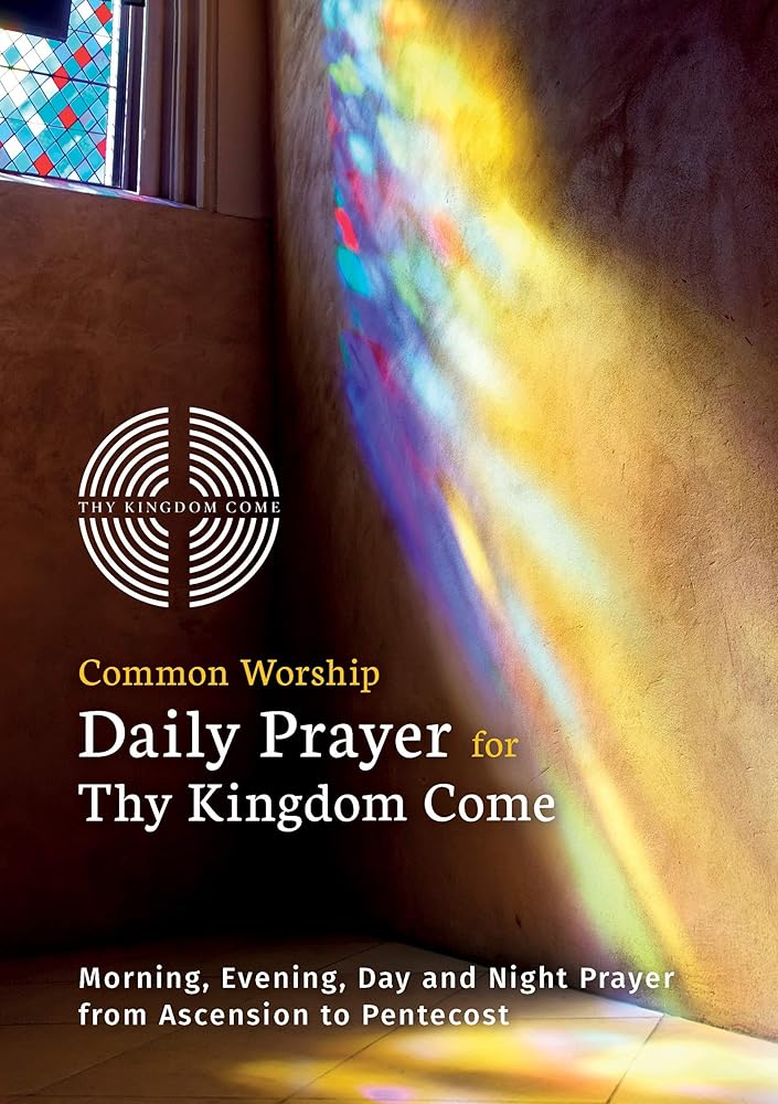 Common Worship Daily Prayer for Thy Kingdom Come: Morning, Evening, Day and Night Prayer from Ascension and Pentecost cover image