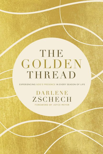 The Golden Thread: Experiencing God's Presence in Every Season of Life