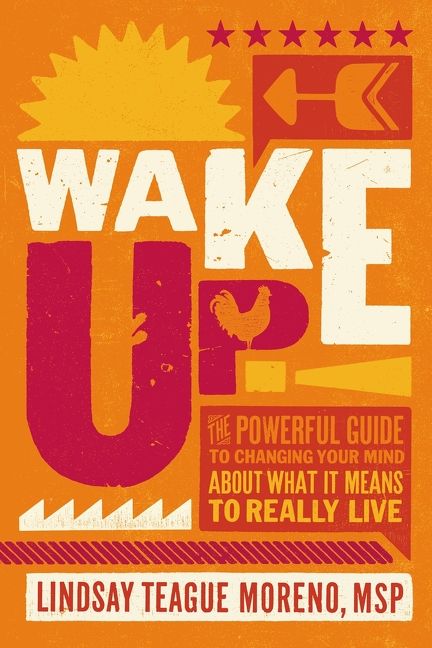 Wake Up!: The Powerful Guide to Changing Your Mind About What It Means