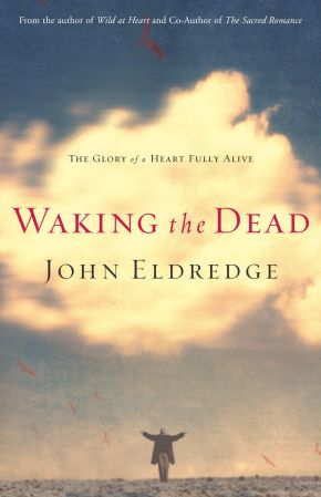 Waking the Dead: The Glory of a Heart Fully Alive *Very Good*