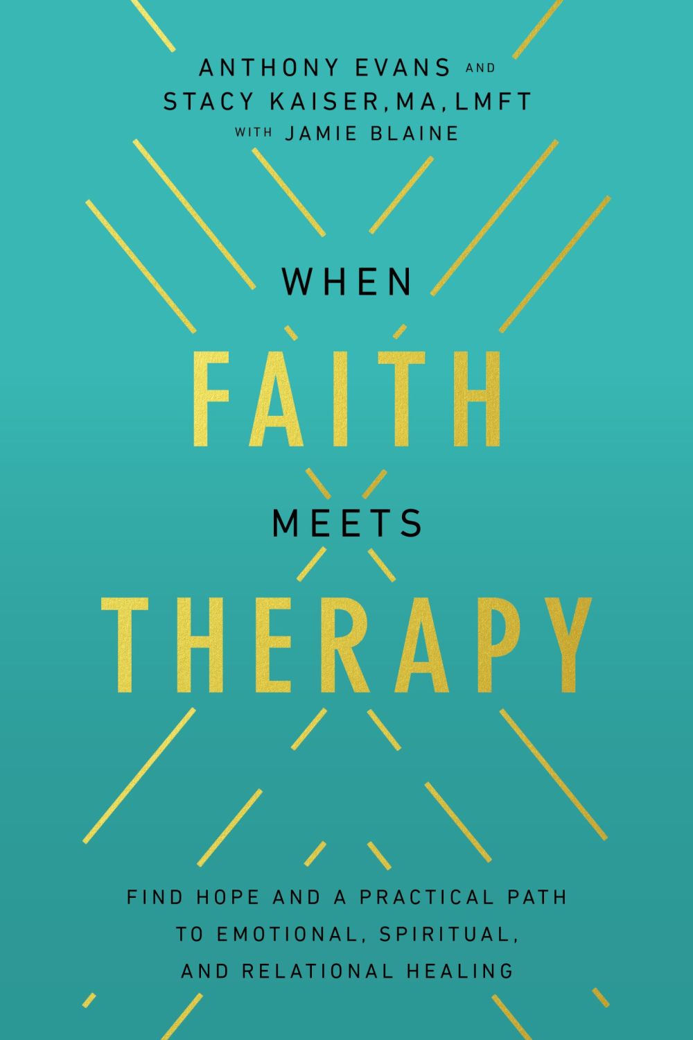 When Faith Meets Therapy: Find Hope and a Practical Path to Emotional, Spiritual, and Relational Healing