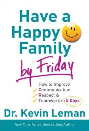 Have a Happy Family by Friday: How to Improve Communication, Respect & Teamwork in 5 Days *Very Good*