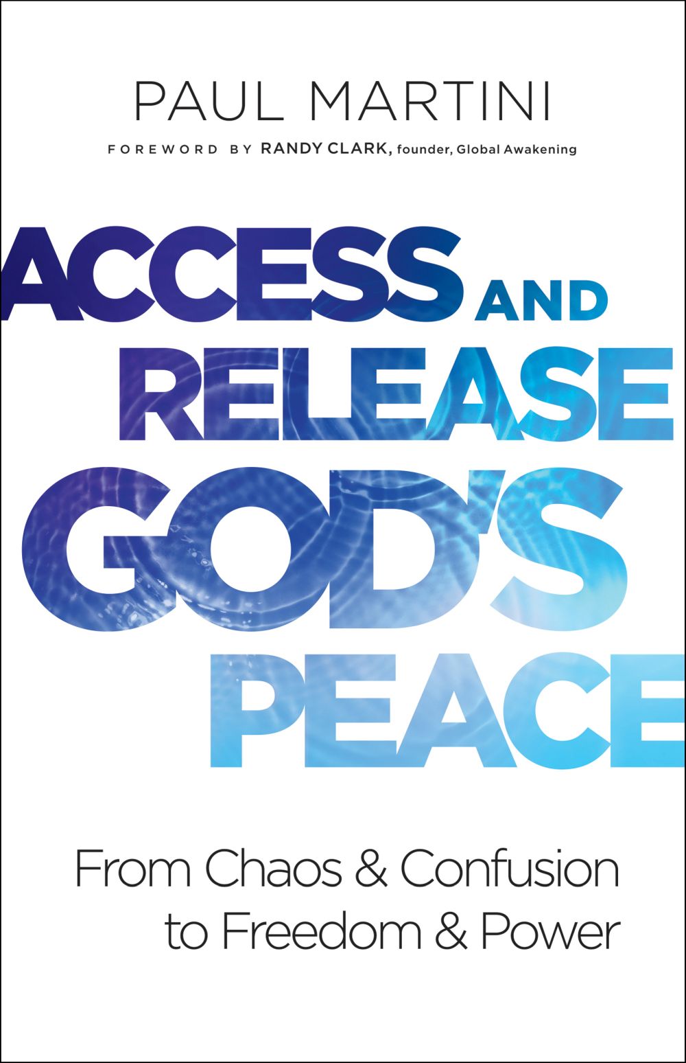 Access and Release God's Peace: From Chaos and Confusion to Freedom and Power