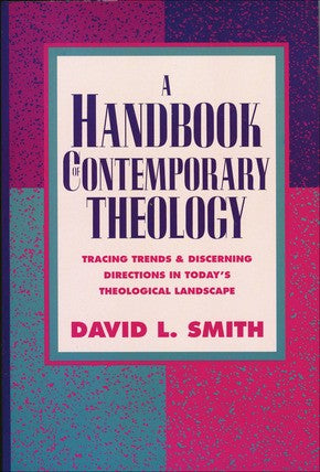 A Handbook of Contemporary Theology: Tracing Trends and Discerning Directions in Today's Theological Landscape