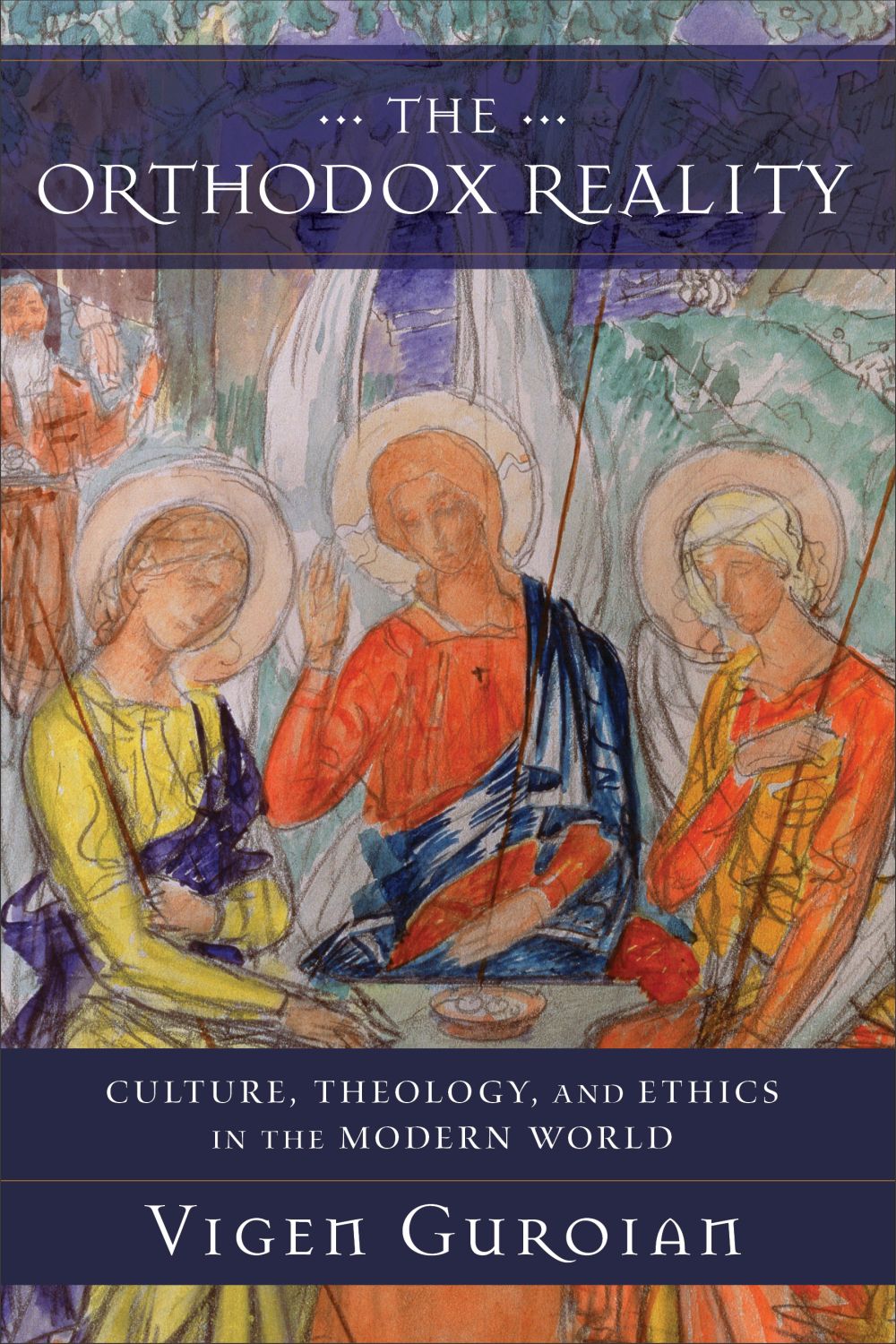 The Orthodox Reality: Culture, Theology, and Ethics in the Modern World