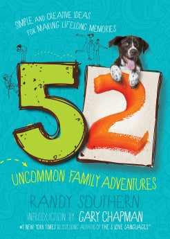 52 Uncommon Family Adventures: Simple and Creative Ideas for Making Lifelong Memories *Very Good*