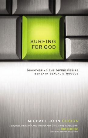 Surfing for God: Discovering the Divine Desire Beneath Sexual Struggle *Very Good*