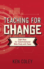 Teaching for Change: Eight Keys for Transformational Bible Study with Teens cover image