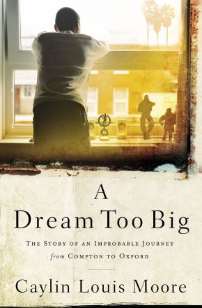 A Dream Too Big: The Story of an Improbable Journey from Compton to Oxford *Very Good*
