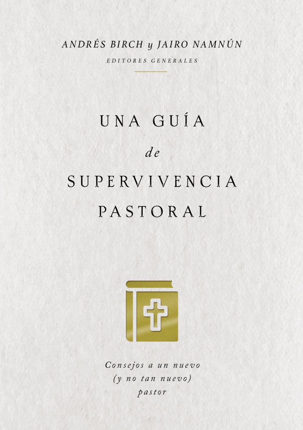Una guia de supervivencia pastoral: Consejos a un nuevo (y no tan nuevo) pastor (Spanish Edition)