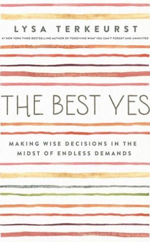 CU The Best Yes: Making Wise Decisions in the Midst of Endless Demands *Very Good*