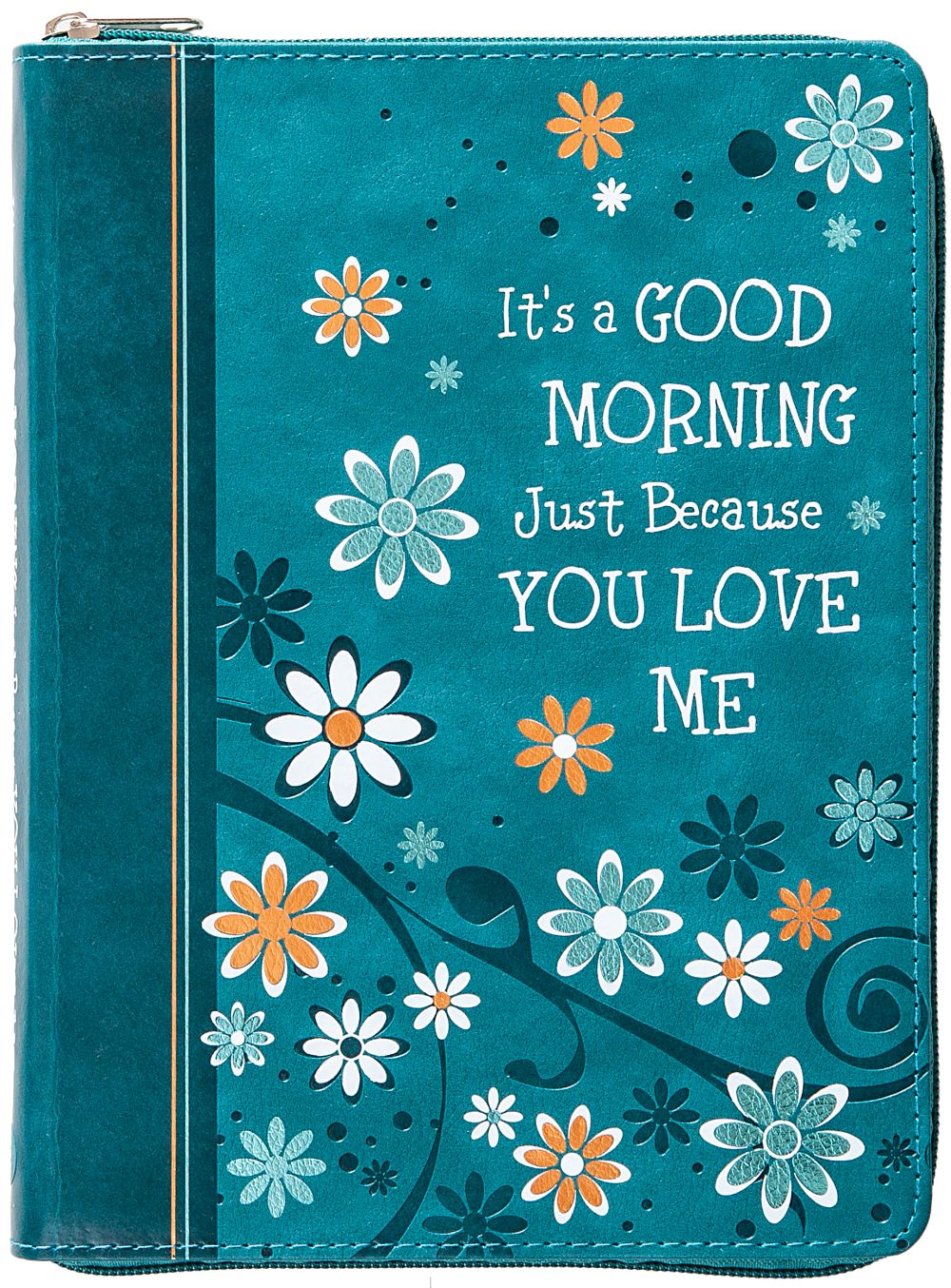 It's a Good Morning Just Because You Love Me: 365 Daily Devotions God's Love for You is Unchanging!