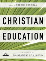 Christian Education: A Guide to the Foundations of Ministry cover image