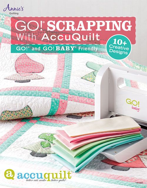 GO! Scrapping With AccuQuilt: GO! and GO! BABY Friendly (Annie's Quilting)