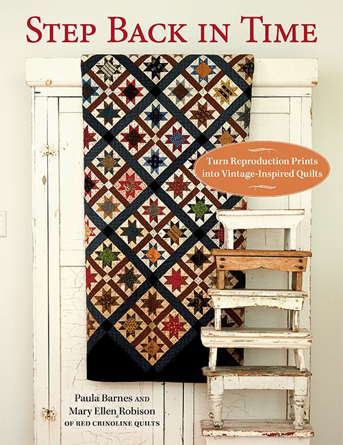 Step Back in Time: Turn Reproduction Prints into Vintage-Inspired Quilts