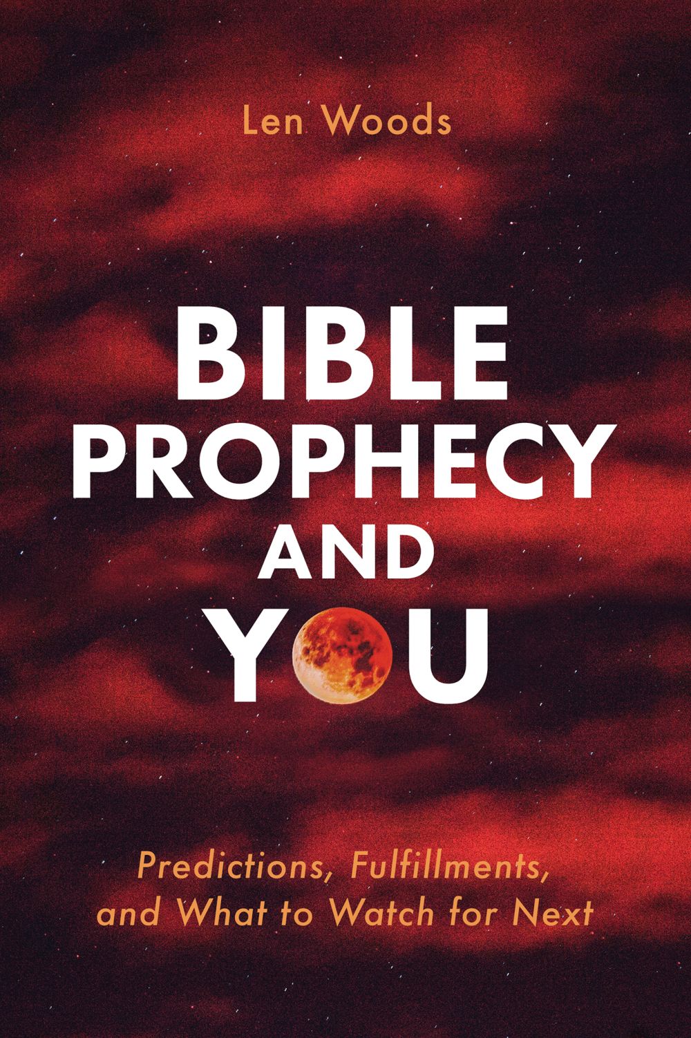 Bible Prophecy and You: Predictions, Fulfillments, and What to Watch for Next *Very Good*