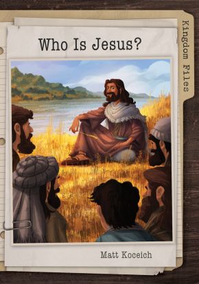 Kingdom Files: Who Is Jesus? (The Kingdom Files)