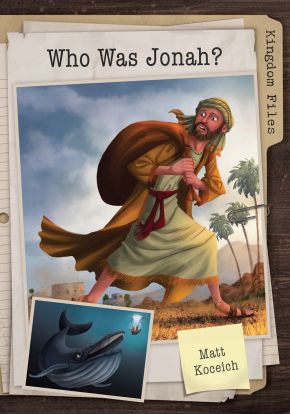 Kingdom Files: Who Was Jonah? (The Kingdom Files)