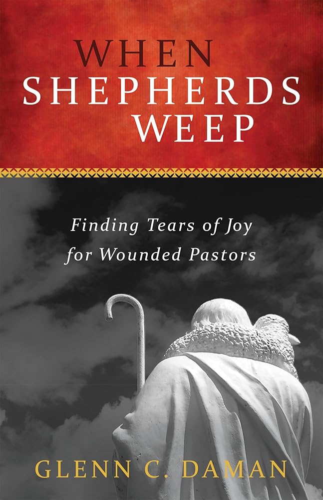 When Shepherds Weep: Finding Tears of Joy for Wounded Pastors cover image