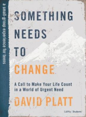 Something Needs to Change - Teen Bible Study Book: A Call to Make Your Life Count in a World of Urgent Need
