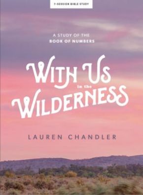 With Us in the Wilderness - Bible Study Book: A Study of Numbers