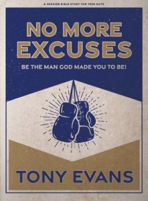 No More Excuses - Teen Guys' Bible Study Book: Be the Man God Made You to Be