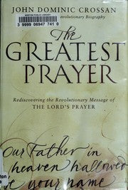 The Greatest Prayer: Rediscovering the Revolutionary Message of the Lord's Prayer *Very Good*