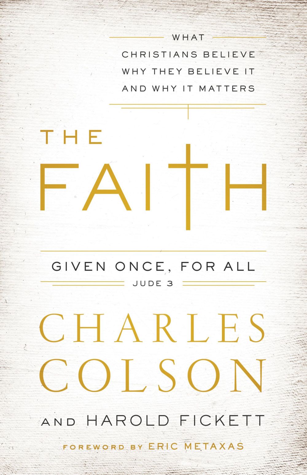 The Faith: What Christians Believe, Why They Believe It, and Why It Matters