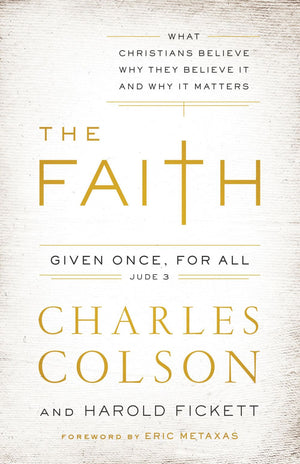 The Faith: What Christians Believe, Why They Believe It, and Why It Matters