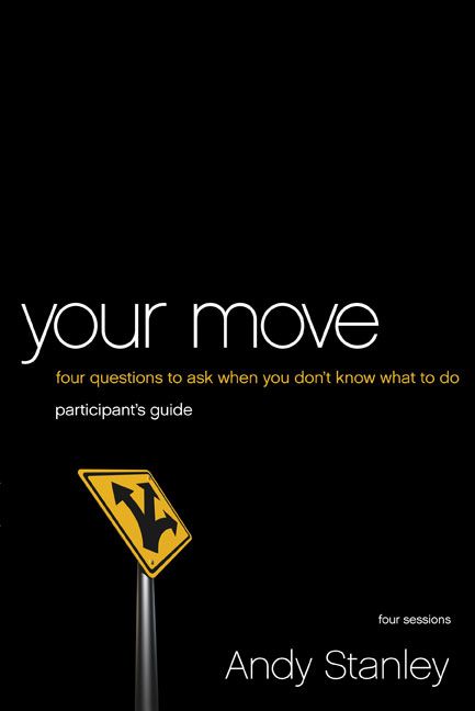 Your Move Participant's Guide: Four Questions to Ask When You Don't Know What to Do