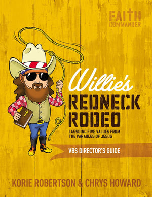 Willie's Redneck Rodeo VBS Director's Guide: Lassoing Five Values from the Parables of Jesus