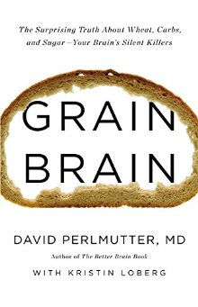 Grain Brain: The Surprising Truth about Wheat, Carbs,  and Sugar--Your Brain's Silent Killers *Very Good*
