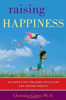 Raising Happiness: 10 Simple Steps for More Joyful Kids and Happier Parents *Very Good*