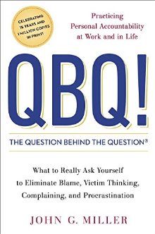 QBQ! The Question Behind the Question: Practicing Personal Accountability at Work and in Life *Very Good*