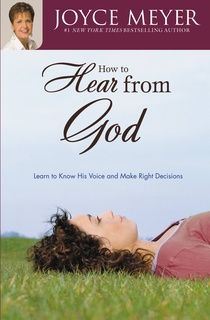 How to Hear from God: Learn to Know His Voice and Make Right Decisions *Very Good*