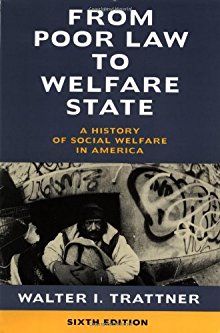 From Poor Law to Welfare State, 6th Edition: A History of Social Welfare in America