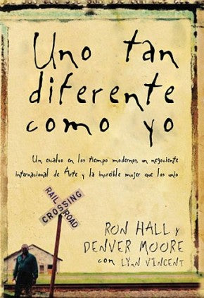 Uno tan diferente como yo: Un esclavo en los tiempos modernos, un negociante internacional de arte y la increible mujer que los unio (Spanish Edition)