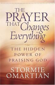 The Prayer That Changes Everything: The Hidden Power of Praising God (Omartian, Stormie) *Very Good*