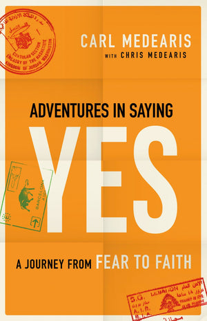 Adventures in Saying Yes: A Journey From Fear To Faith