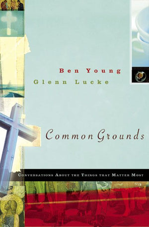 Common Grounds: Conversations about the Things That Matter Most