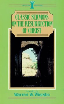 Classic Sermons on the Resurrection of Christ (Kregel Classic Sermons)