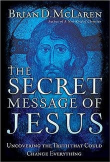 The Secret Message of Jesus: Uncovering the Truth That Could Change Everything *Very Good*