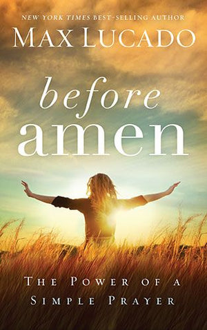 Before Amen: The Power of a Simple Prayer *Very Good*