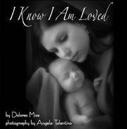 I Know I Am Loved: A Timeless Celebration of Childbirth